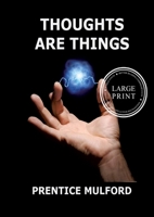 Thoughts are Things: Large Print Edition for a better reading experience 3988683485 Book Cover
