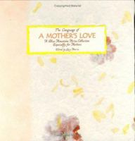The Language of a Mother's Love: A Gift from the Heart of Any Daughter or Son (Language Of... Series) 0883966905 Book Cover