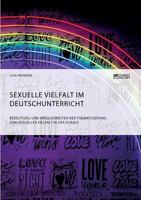 Sexuelle Vielfalt Im Deutschunterricht. Bedeutung Und M�glichkeiten Der Thematisierung Von Sexueller Vielfalt in Der Schule 3956874935 Book Cover