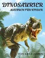 Dinosaurier Malbuch für Kinder von 4 bis 8 Jahren: 50 Dino Malvorlagen für Jungen und Mädchen ab 4 Jahren | Dino Buch für Kindergarten, Vorschule und ... für Jungen und Mädchen B08VYH2TRH Book Cover