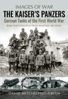 Kaiser's Panzers : German Tanks of the First World War 1805001795 Book Cover