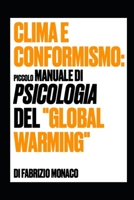 Clima e conformismo: piccolo manuale di psicologia del global warming (Italian Edition) B0FNWX8DWW Book Cover