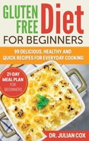Gluten-Free Diet for Beginners: 99 Delicious, Healthy and Quick Recipes for Every Day Cooking. 21-Day Meal Plan for Beginners. 1802110895 Book Cover