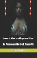 Perverst, Mörkt och Fängslande Häxeri: En Paranormal Lesbisk Romantik (Swedish Edition) B0DTXY7P9D Book Cover