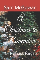 A Christmas to Remember: (or Perhaps Forget) 1092278915 Book Cover