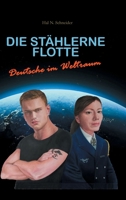 Die Stählerne Flotte: Deutsche im Weltraum 3347094638 Book Cover