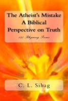 The Atheist's Mistake: A Biblical Perspective on Truth 1492185639 Book Cover