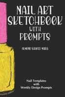 Nail Art Sketchbook with Prompts: Almond Shaped Nails 1670463095 Book Cover