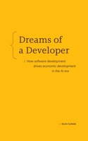 Dreams of a Developer: How software development drives economic development in the AI era B0G6MD8VG9 Book Cover