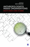 Anthropologists Inside Organisations: South Asian Case Studies 8178298864 Book Cover