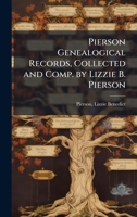 Pierson Genealogical Records, Collected and Comp. by Lizzie B. Pierson 1024145778 Book Cover