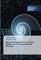 Big Data Exploration in New Media: An Evidence-Based Review 613883450X Book Cover