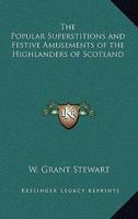 The Popular Superstitions and Festive Amusements of the Highlanders of Scotland 1163212032 Book Cover