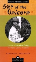 Gift of the Unicorn: The Story of Lue Gim Gong, Florida's Citrus Wizard (Pineapple Press Biographies) 1561642649 Book Cover