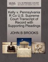 Kelly v. Pennsylvania R Co U.S. Supreme Court Transcript of Record with Supporting Pleadings 1270093045 Book Cover