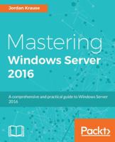 Mastering Windows Server 2016 1785888900 Book Cover