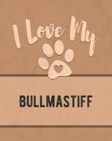 I Love My Bullmastiff: Keep Track of Your Dog's Life, Vet, Health, Medical, Vaccinations and More for the Pet You Love 1074563344 Book Cover