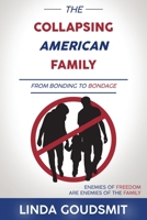 The Collapsing American Family: From Bonding to Bondage 1953255183 Book Cover