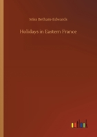Holidays in Eastern France 3734090989 Book Cover