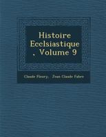 Histoire Eccl Siastique, Volume 9 1249945933 Book Cover