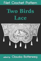 Two Birds Lace Filet Crochet Pattern: Complete Instructions and Chart 1796843288 Book Cover