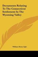 Documents Relating To The Connecticut Settlement In The Wyoming Valley 1163312630 Book Cover