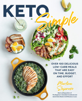 Keto Simple: Delicious Low-Carb Meals That Are Easy on Time, Budget, and Effort 1592339328 Book Cover