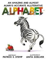 An Amazing and Almost Always Accurate Alliterative Alphabet 1988023122 Book Cover