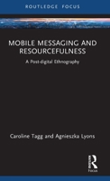 Mobile Messaging and Resourcefulness: A Post-Digital Ethnography 0367143542 Book Cover