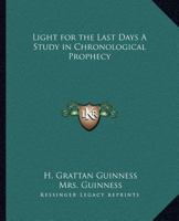 Light for the Last Days: A Study in Chronological Prophecy 0766133184 Book Cover