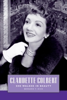 Claudette Colbert: She Walked in Beauty (Hollywood Legends Series) 1496859979 Book Cover