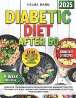 Diabetic Diet After 50: Empower Your Health with Delicious Recipes and Practical Tips for Diabetics, Boost Energy and Embrace a Healthier Lifestyle in Your Golden Years B0DVLLGVNM Book Cover