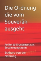 Die Ordnung die vom Souverän ausgeht: Artikel 20 Grundgesetz als Bestimmungsnorm (German Edition) B0HH5VQ5SN Book Cover