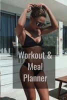 Workout & Meal Planner: fitness and nutrition journal 165443311X Book Cover