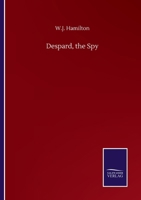 Despard, the Spy 3752509163 Book Cover