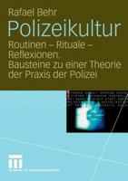 Polizeikultur: Routinen - Rituale - Reflexionen. Bausteine Zu Einer Theorie Der Praxis Der Polizei 3531145843 Book Cover