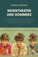 Musiktheater Und Kommerz: Untersuchungen Zum Wechselverhaltnis Von Kunst Und Okonomie Am Beispiel Des Londoner Musiktheatermarktes 1885-1985 3205217055 Book Cover
