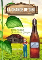 La chance de Dieu: Livre premier - Mathilde et Georges B09N971RVP Book Cover