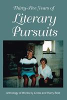 Thirty-Five Years of Literary Pursuits: An Anthology of Works by Harry and Linda Reid 1540550834 Book Cover