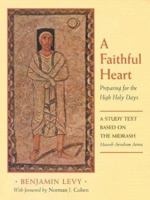 A Faithful Heart: Preparing for the High Holy Days: A Study Text Based on the Midrash Maaseh Avraham Avinu 0807407542 Book Cover