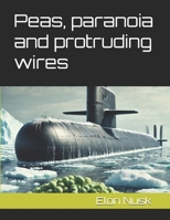 Peas, paranoia and protruding wires B0DY5L1VV6 Book Cover