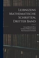 Leibnizens Mathematische Schriften, Dritter Band 1018070400 Book Cover