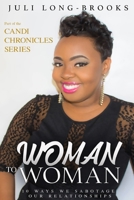 Woman to Woman: 10 Ways Women Sabotage Relationships (Candi Chronicles) 1688907874 Book Cover