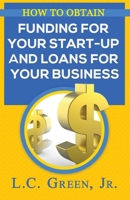 How to Obtain Funding for your Start-up and Loans for Your Small Business 1530726972 Book Cover