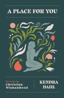 A Place for You: Notes on a Woman's Dignity, Courage, and Belonging 0802441157 Book Cover