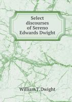 Select Discourses of Sereno Edwards Dwight 5518813015 Book Cover
