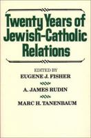 Twenty Years of Jewish-Catholic Relations 0809127628 Book Cover