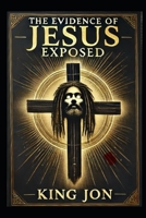 The Truth about Jesus Exposed B0BXND9866 Book Cover
