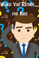 Would You Rather... For Kids: Game book of Jokes, Hilarious Situations, Challenging Choices and Silly Scenarios. Great fun for all Family B087L4QNZN Book Cover