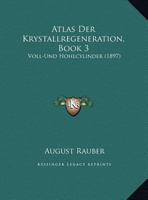Atlas Der Krystallregeneration, Book 3: Voll-Und Hohlcylinder (1897) 1160798567 Book Cover